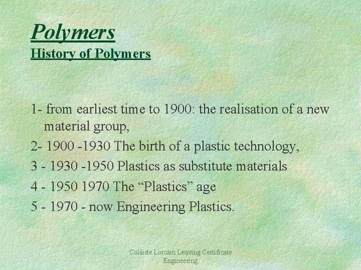 Polymers History of Polymers 1 - from earliest time to 1900: the realisation of
