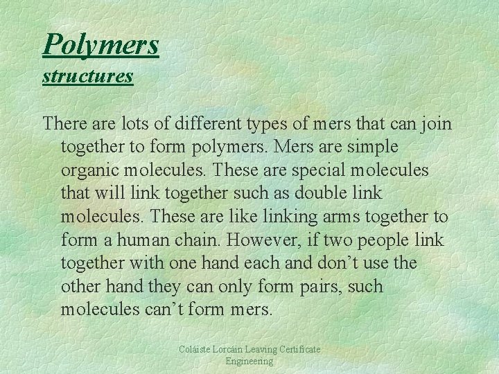 Polymers structures There are lots of different types of mers that can join together