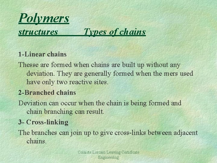 Polymers structures Types of chains 1 -Linear chains Thesse are formed when chains are