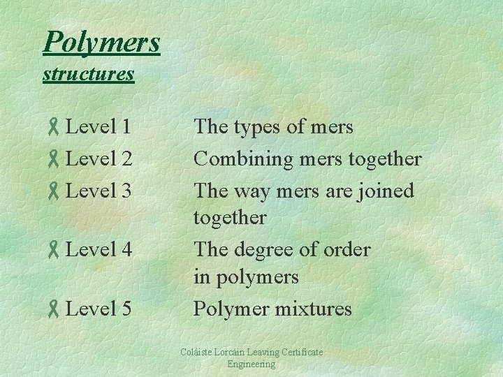 Polymers structures -Level 1 -Level 2 -Level 3 -Level 4 -Level 5 The types