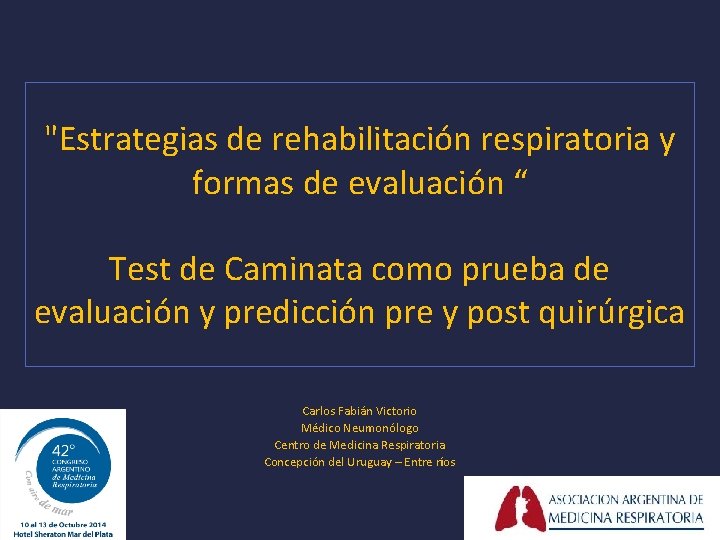 "Estrategias de rehabilitación respiratoria y formas de evaluación “ Test de Caminata como prueba