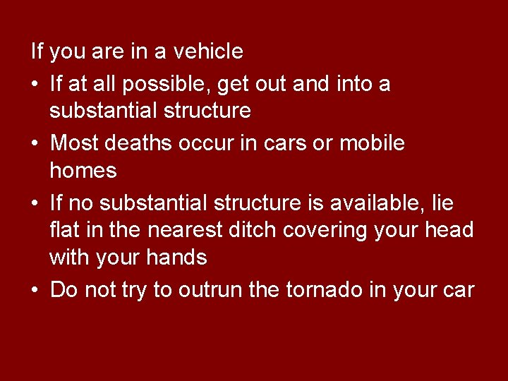 If you are in a vehicle • If at all possible, get out and