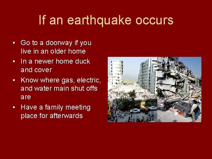 If an earthquake occurs • Go to a doorway if you live in an