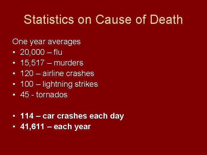 Statistics on Cause of Death One year averages • 20, 000 – flu •