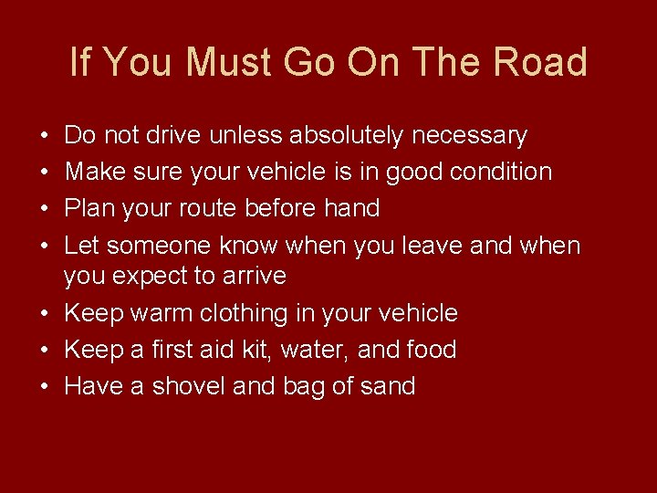 If You Must Go On The Road • • Do not drive unless absolutely
