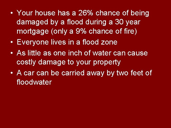  • Your house has a 26% chance of being damaged by a flood