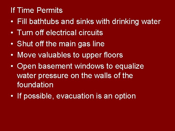 If Time Permits • Fill bathtubs and sinks with drinking water • Turn off