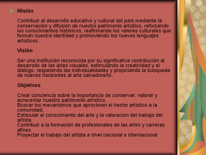 Misión Contribuir al desarrollo educativo y cultural del país mediante la conservación y difusión
