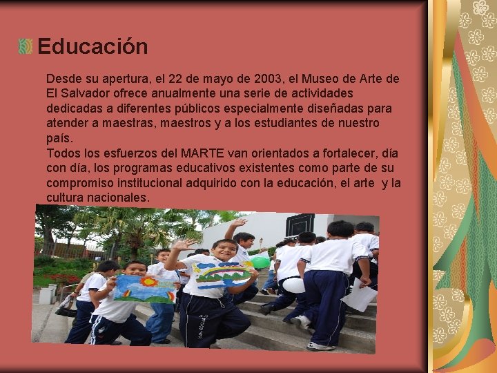 Educación Desde su apertura, el 22 de mayo de 2003, el Museo de Arte
