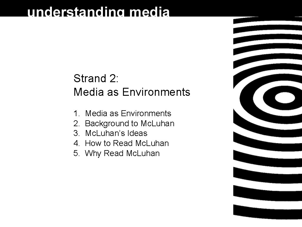 Strand 2: Media as Environments 1. 2. 3. 4. 5. Media as Environments Background