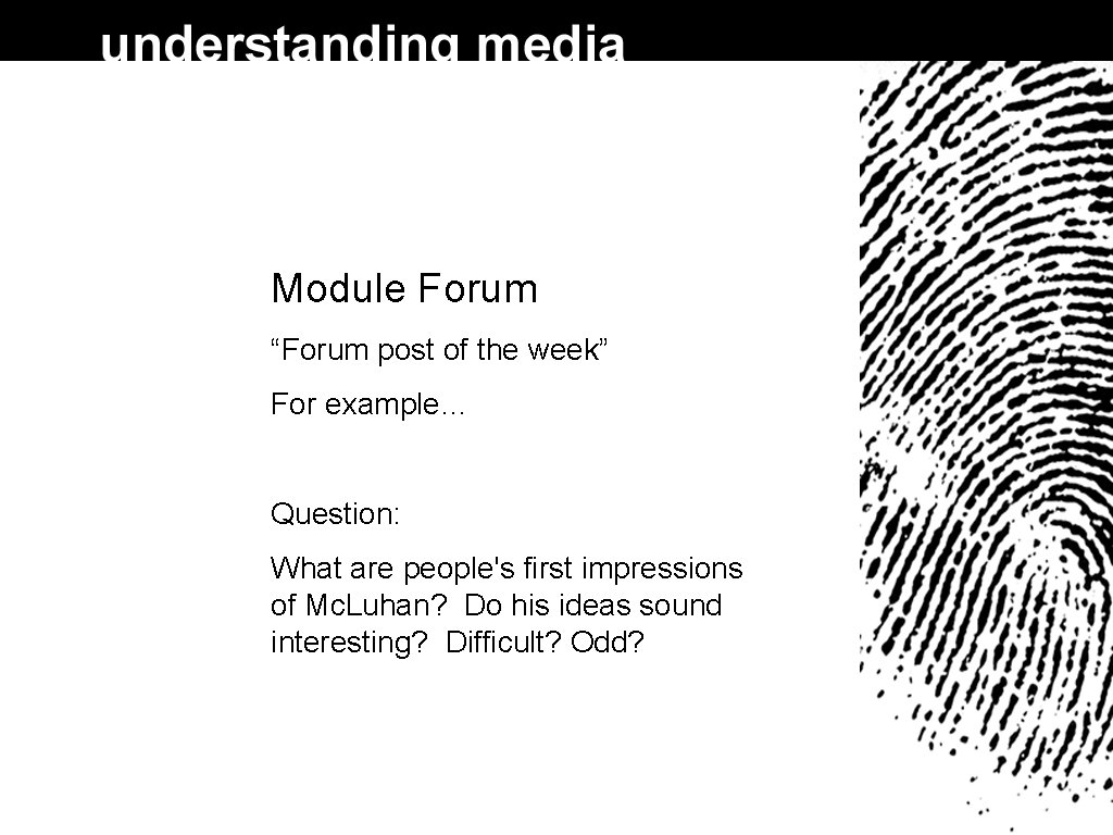 Module Forum “Forum post of the week” For example… Question: What are people's first