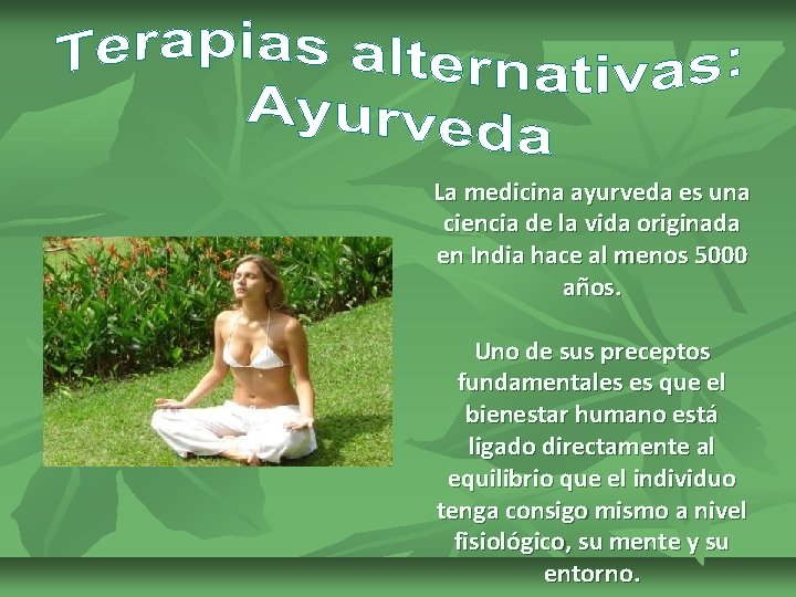 La medicina ayurveda es una ciencia de la vida originada en India hace al