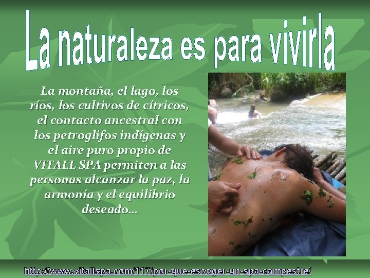 La montaña, el lago, los ríos, los cultivos de cítricos, el contacto ancestral con