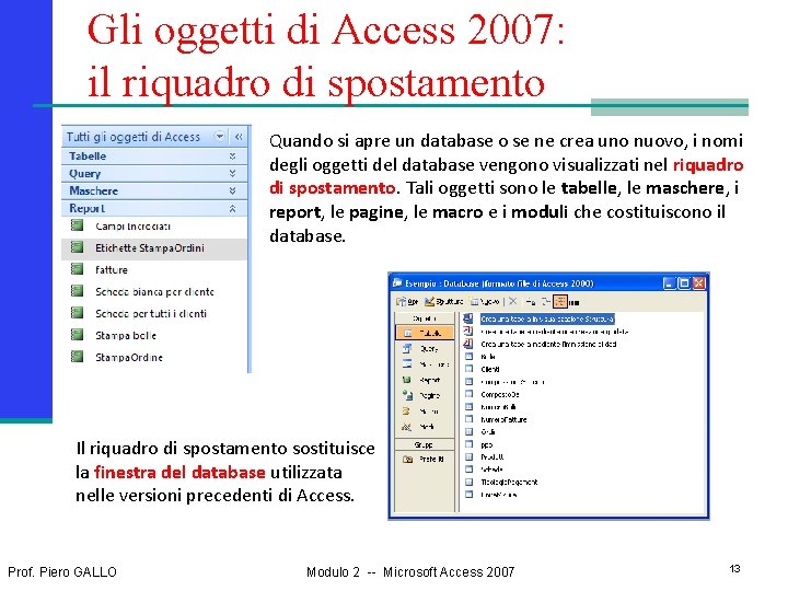 Gli oggetti di Access 2007: il riquadro di spostamento Quando si apre un database
