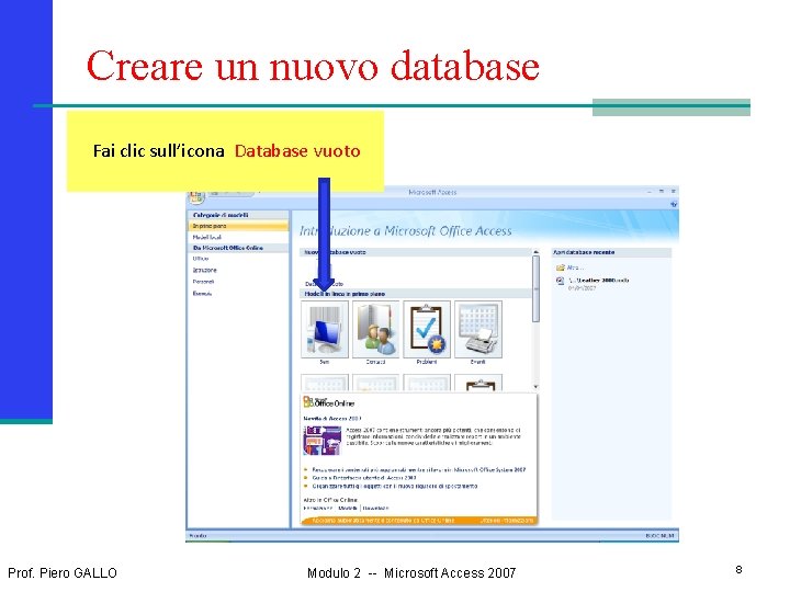 Creare un nuovo database Fai clic sull’icona Database vuoto Prof. Piero GALLO Modulo 2