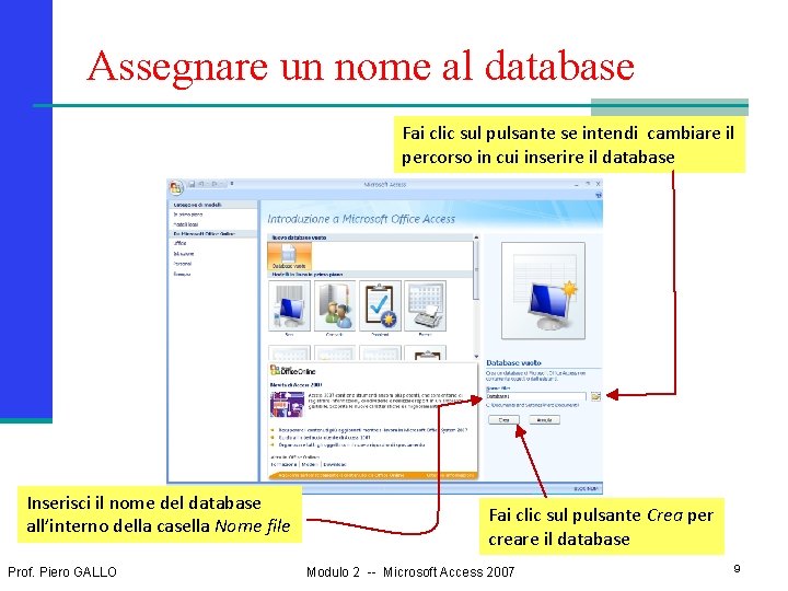 Assegnare un nome al database Fai clic sul pulsante se intendi cambiare il percorso