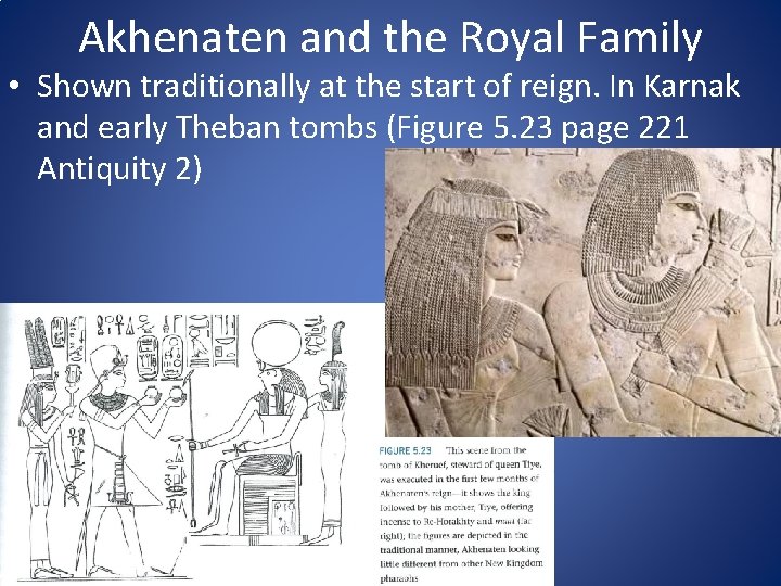 Akhenaten and the Royal Family • Shown traditionally at the start of reign. In