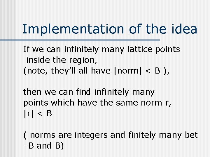 Implementation of the idea If we can infinitely many lattice points inside the region, Implementation of the idea If we can infinitely many lattice points inside the region,