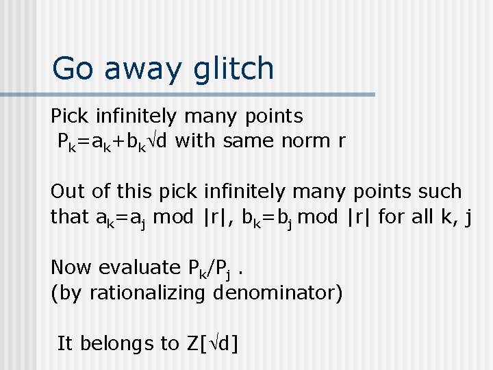 Go away glitch Pick infinitely many points Pk=ak+bk d with same norm r Out Go away glitch Pick infinitely many points Pk=ak+bk d with same norm r Out