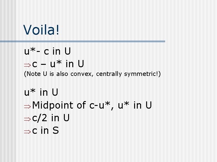 Voila! u*- c in U Þ c – u* in U (Note U is Voila! u*- c in U Þ c – u* in U (Note U is