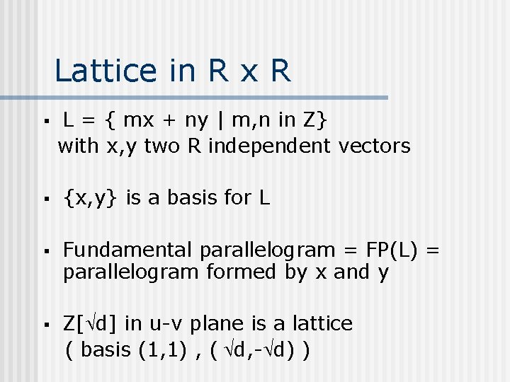 Lattice in R x R § L = { mx + ny | m, Lattice in R x R § L = { mx + ny | m,