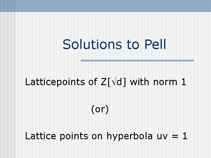 Solutions to Pell Latticepoints of Z[ d] with norm 1 (or) Lattice points on