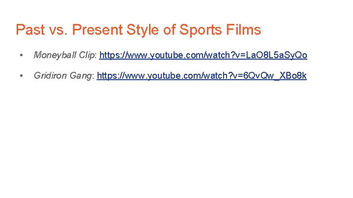 Past vs. Present Style of Sports Films • Moneyball Clip: https: //www. youtube. com/watch?