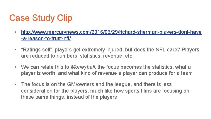 Case Study Clip • http: //www. mercurynews. com/2016/09/29/richard-sherman-players-dont-have -a-reason-to-trust-nfl/ • “Ratings sell”, players get