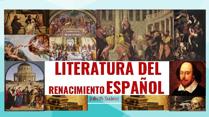 LITERATURA DEL RENACIMIENTO ESPAÑOL Julieth Suárez 