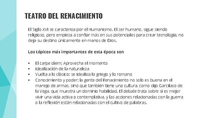 TEATRO DEL RENACIMIENTO El Siglo XVI se caracteriza por el Humanismo. El ser humano,