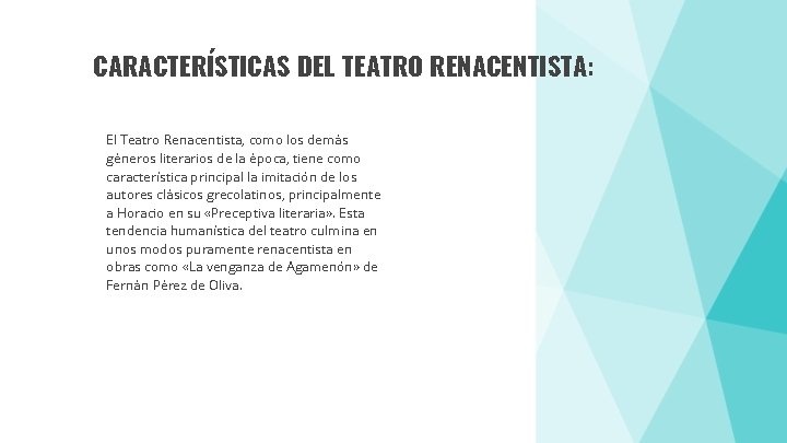 CARACTERÍSTICAS DEL TEATRO RENACENTISTA: El Teatro Renacentista, como los demás géneros literarios de la