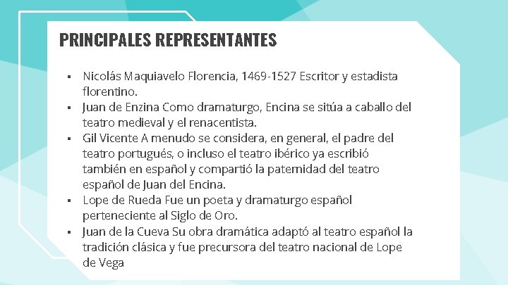 PRINCIPALES REPRESENTANTES § § § Nicolás Maquiavelo Florencia, 1469 -1527 Escritor y estadista florentino.