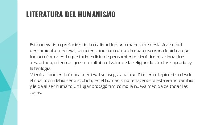 LITERATURA DEL HUMANISMO Esta nueva interpretación de la realidad fue una manera de deslastrarse