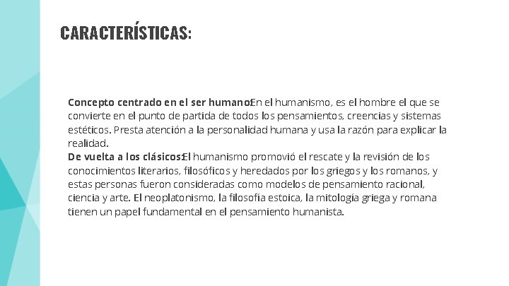 CARACTERÍSTICAS: Concepto centrado en el ser humano: En el humanismo, es el hombre el