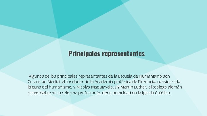 Principales representantes Algunos de los principales representantes de la Escuela de Humanismo son Cosme