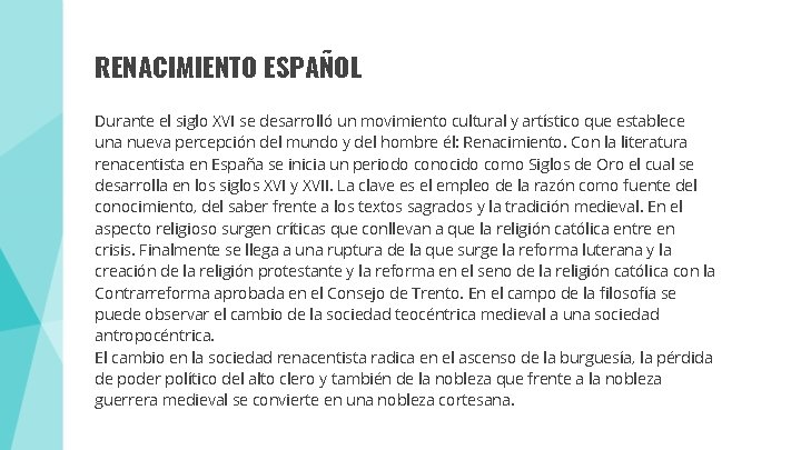 RENACIMIENTO ESPAÑOL Durante el siglo XVI se desarrolló un movimiento cultural y artístico que