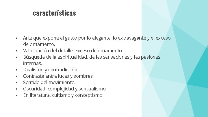 características § § § § Arte que expone el gusto por lo elegante, lo