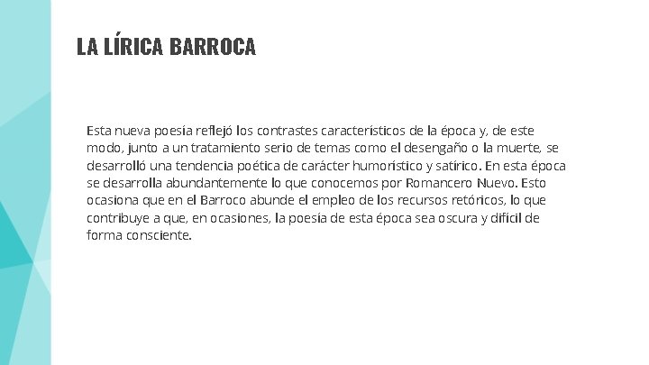 LA LÍRICA BARROCA Esta nueva poesía reflejó los contrastes característicos de la época y,