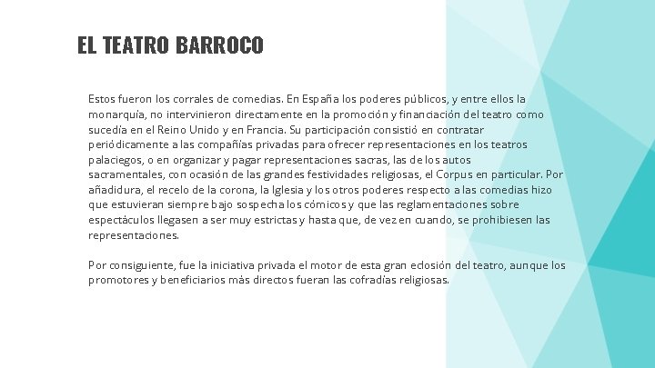 EL TEATRO BARROCO Estos fueron los corrales de comedias. En España los poderes públicos,
