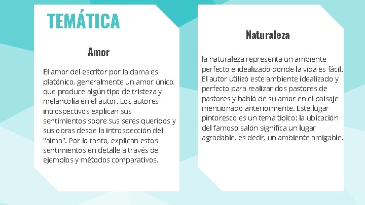 TEMÁTICA: Amor El amor del escritor por la dama es platónico, generalmente un amor