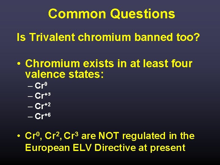 Common Questions Is Trivalent chromium banned too? • Chromium exists in at least four