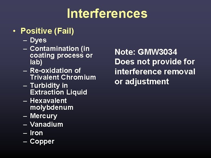 Interferences • Positive (Fail) – Dyes – Contamination (in coating process or lab) –