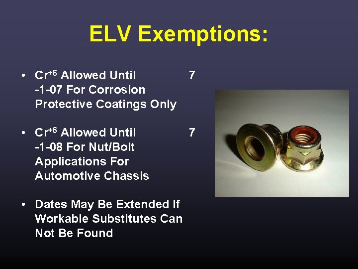 ELV Exemptions: • Cr+6 Allowed Until 7 -1 -07 For Corrosion Protective Coatings Only