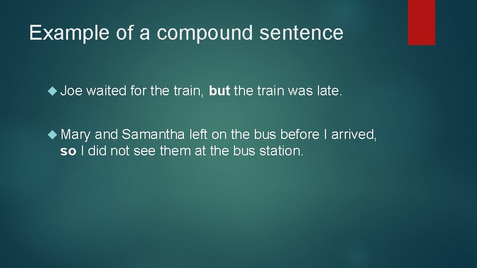 Example of a compound sentence Joe waited for the train, but the train was