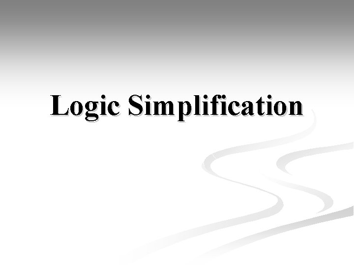 Logic Simplification 