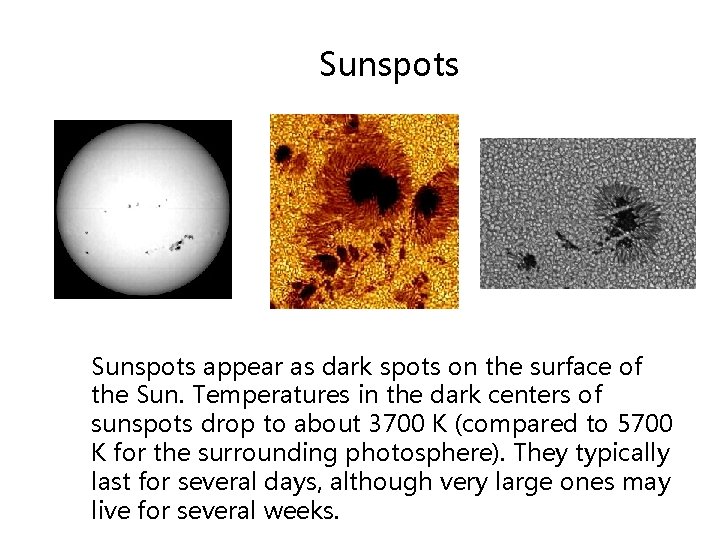 Sunspots appear as dark spots on the surface of the Sun. Temperatures in the