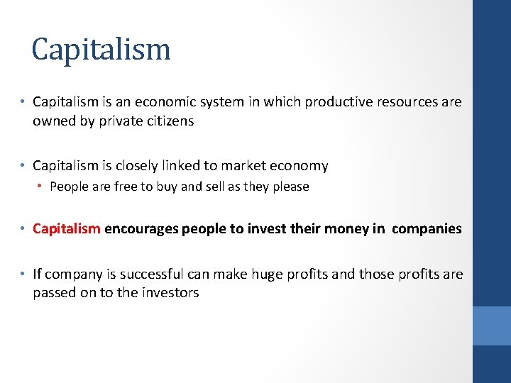 Capitalism • Capitalism is an economic system in which productive resources are owned by