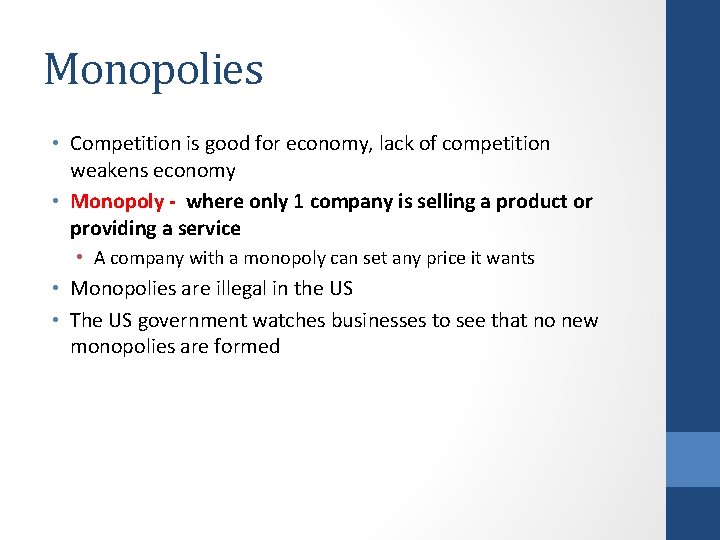 Monopolies • Competition is good for economy, lack of competition weakens economy • Monopoly