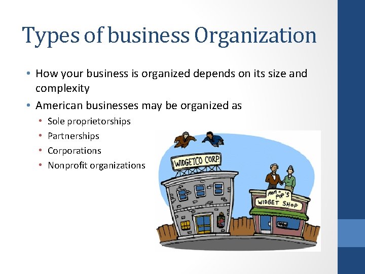 Types of business Organization • How your business is organized depends on its size