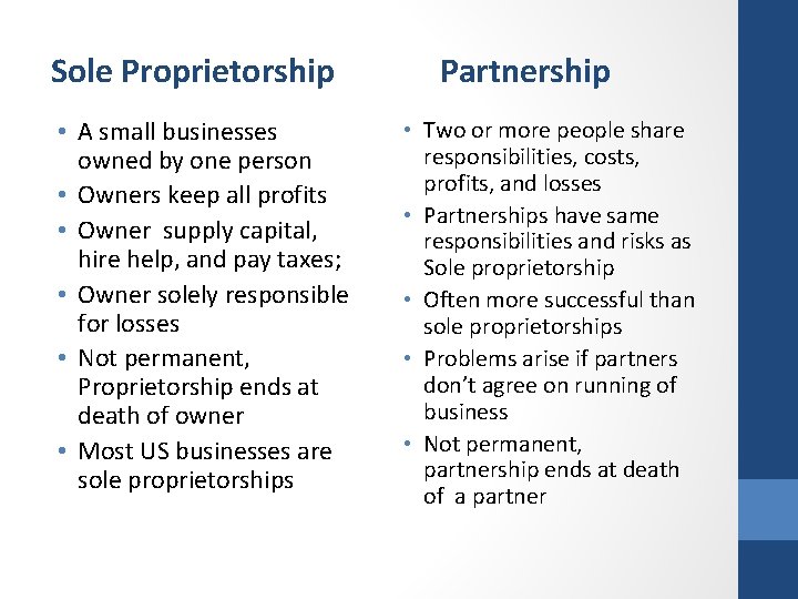 Sole Proprietorship • A small businesses owned by one person • Owners keep all